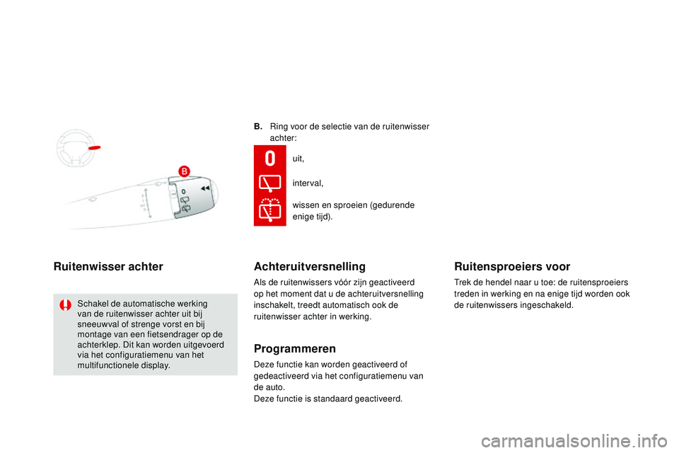 CITROEN DS3 CABRIO 2015  Instructieboekjes (in Dutch) DS3_nl_Chap07_visibilite_ed01-2014
B.     ring voor de selectie van de ruitenwisser 
achter:
Ruitenwisser achter
Schakel de automatische werking 
van de ruitenwisser achter uit bij 
sneeuwval of stren