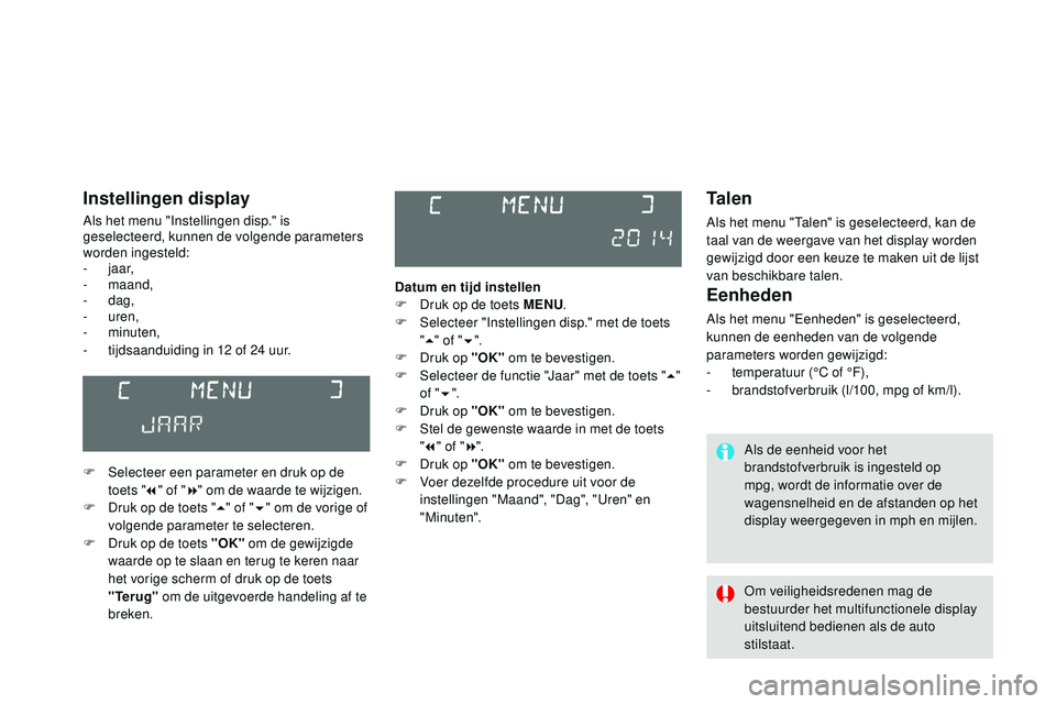 CITROEN DS3 CABRIO 2015 Instructieboekjes (in Dutch) DS3_nl_Chap02_ecrans-multifonction_ed01-2014
Ta l e n
Als het menu "talen" is geselecteerd, kan de
taal van de weergave van het display worden
gewijzigd door een keuze te maken uit de lijst CITROEN DS3 CABRIO 2015 Instructieboekjes (in Dutch) DS3_nl_Chap02_ecrans-multifonction_ed01-2014
Ta l e n
Als het menu "talen" is geselecteerd, kan de
taal van de weergave van het display worden
gewijzigd door een keuze te maken uit de lijst