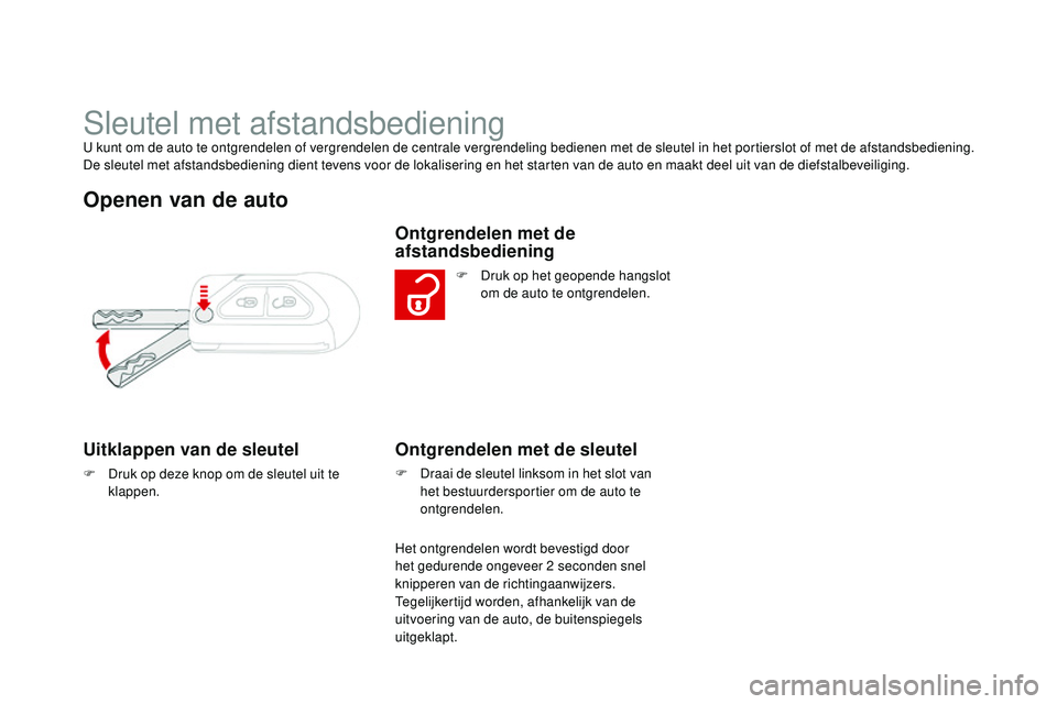 CITROEN DS3 CABRIO 2015  Instructieboekjes (in Dutch) DS3_nl_Chap03_ouvertures_ed01-2014
Sleutel met afstandsbedieningu kunt om de auto te ontgrendelen of vergrendelen de centrale vergrendeling bedienen met de sleutel in het portierslot of met de afstand