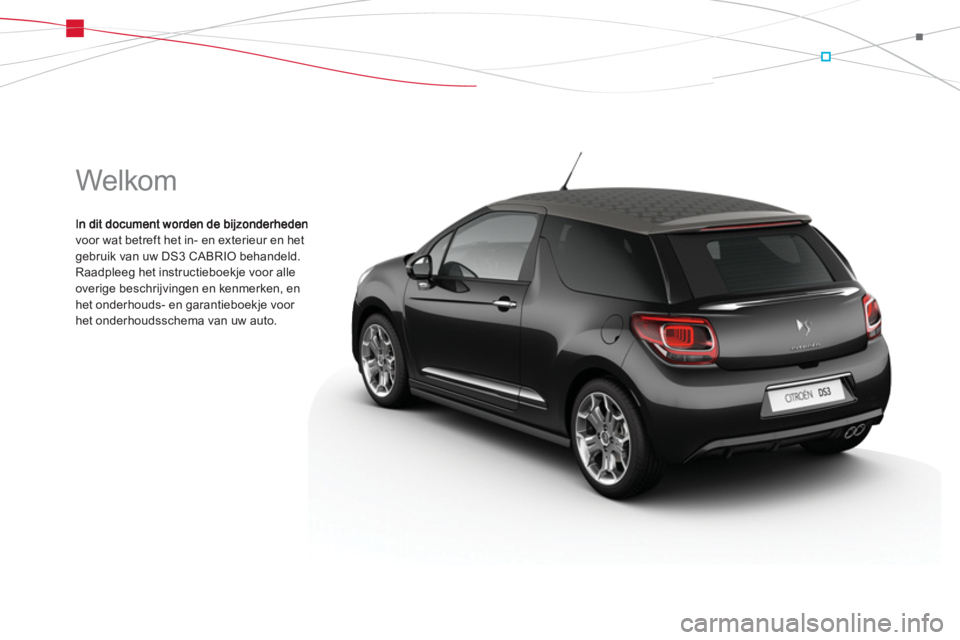 CITROEN DS3 CABRIO 2013  Instructieboekjes (in Dutch)   Welkom 
voor wat betreft het in- en exterieur en het gebruik van uw DS3 CABRIO behandeld.Raadpleeg het instructieboekje voor alle 
overige beschrijvingen en kenmerken, en 
het onderhouds- en garanti
