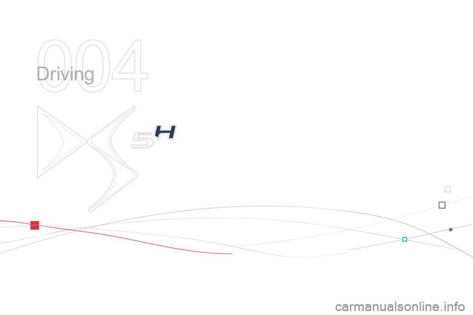 Citroen DS5 HYBRID4 2014 1.G Owners Manual DS5-HYBRID_EN_CHAP04_CONDUITE_ED02-2013
 Driving  