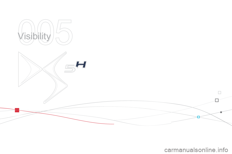 Citroen DS5 HYBRID4 2014 1.G Owners Manual DS5-HYBRID_EN_CHAP05_VISIBILITE_ED02-2013
 Visibility  