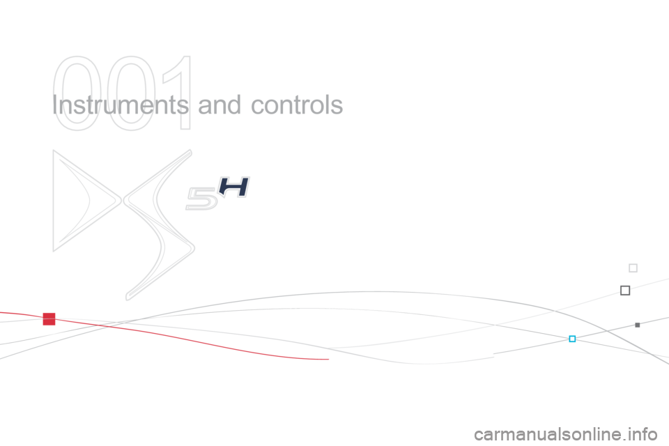 Citroen DS5 HYBRID4 2014 1.G Owners Manual DS5-HYBRID_EN_CHAP01_CONTROLE DE MARCHE_ED02-2013
 Instruments and controls  