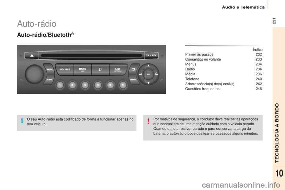 CITROEN BERLINGO ELECTRIC 2017  Manual do condutor (in Portuguese)  231
Berlingo-2-Vu_pt_Chap10b_ rd45_ed01-2015
auto-rádio
Auto-rádio/Bluetoth®
Índice
Primeiros passos 2 32
Comandos no volante
 
2
 33
Menus
 
2
 34
rá

dio
  234
Média
 

236
tel

efone
 
 240
