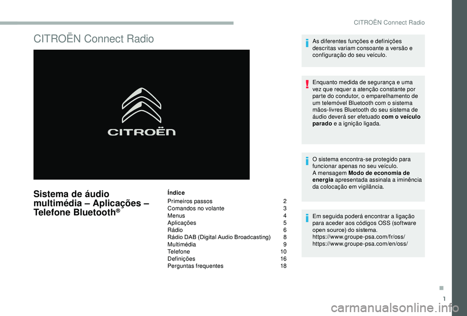 CITROEN BERLINGO VAN 2019  Manual do condutor (in Portuguese) 1
CITROËN Connect Radio
Sistema de áudio 
multimédia – Aplicações – 
Telefone Bluetooth
®
Índice
Primeiros passos
 2
C

omandos no volante  
3
M

enus  
4
A

plicações
 5
R

ádio   6
Rá