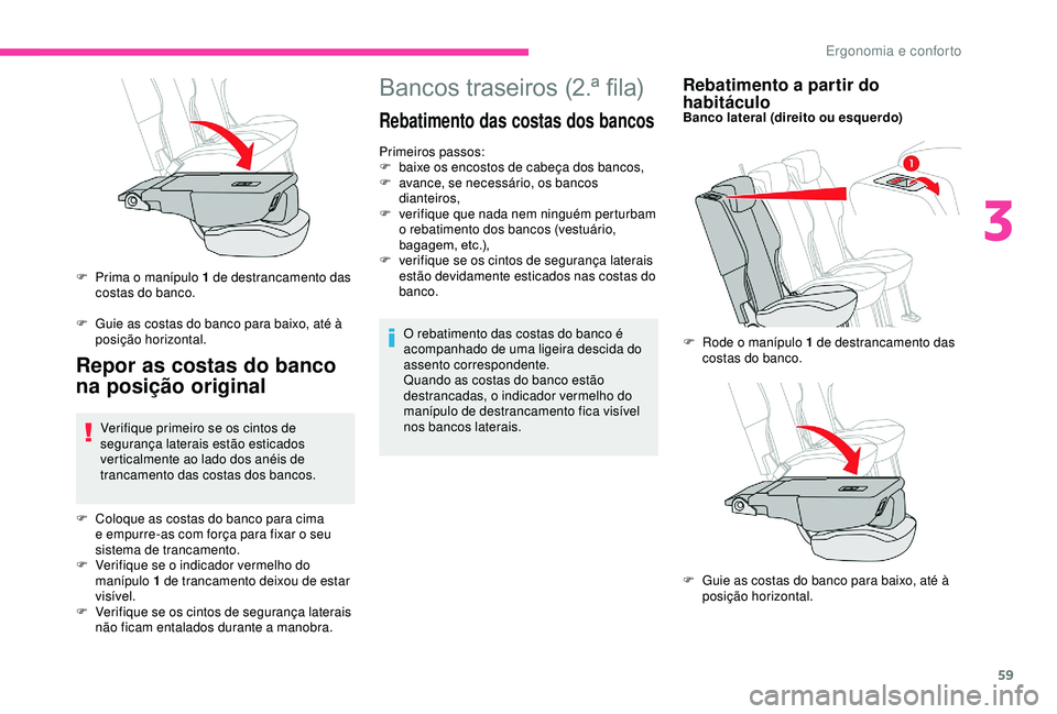 CITROEN BERLINGO VAN 2019  Manual do condutor (in Portuguese) 59
Bancos traseiros (2.ª fila)
Rebatimento das costas dos bancos
Primeiros passos:
F b aixe os encostos de cabeça dos bancos,
F
 
a
 vance, se necessário, os bancos 
dianteiros,
F
 
v
 erifique que