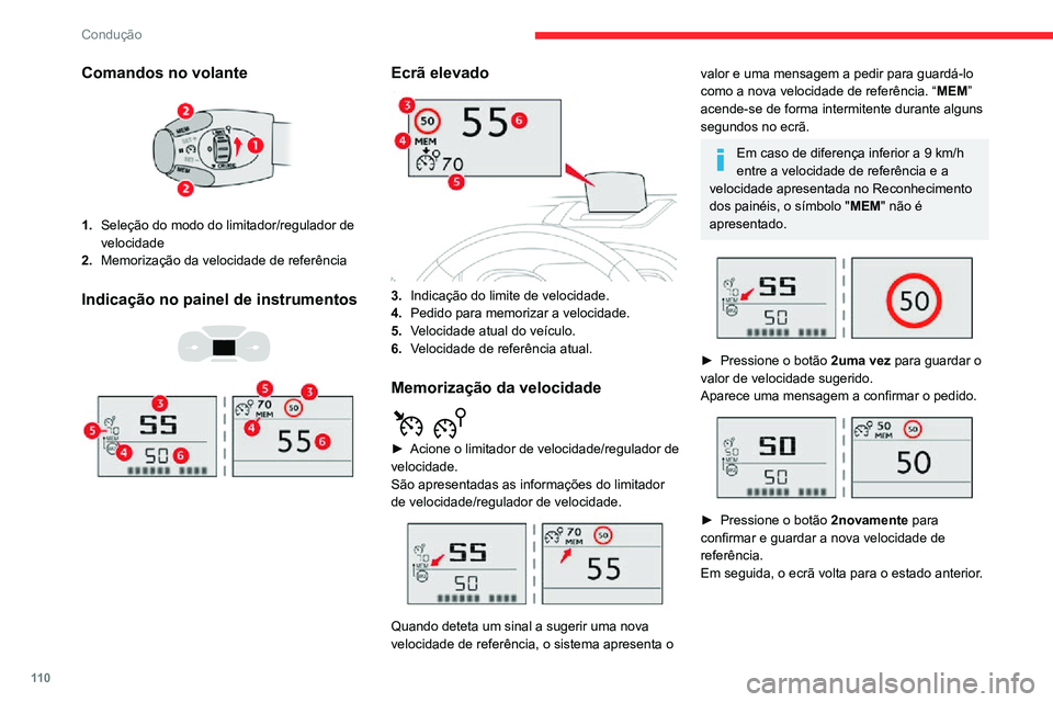 CITROEN C3 AIRCROSS 2021  Manual do condutor (in Portuguese) 11 0
Condução
Comandos no volante
1.Seleção do modo do limitador/regulador de 
velocidade
2. Memorização da velocidade de referência
Indicação no painel de instrumentos 
  
 
Ecrã elevado 
 