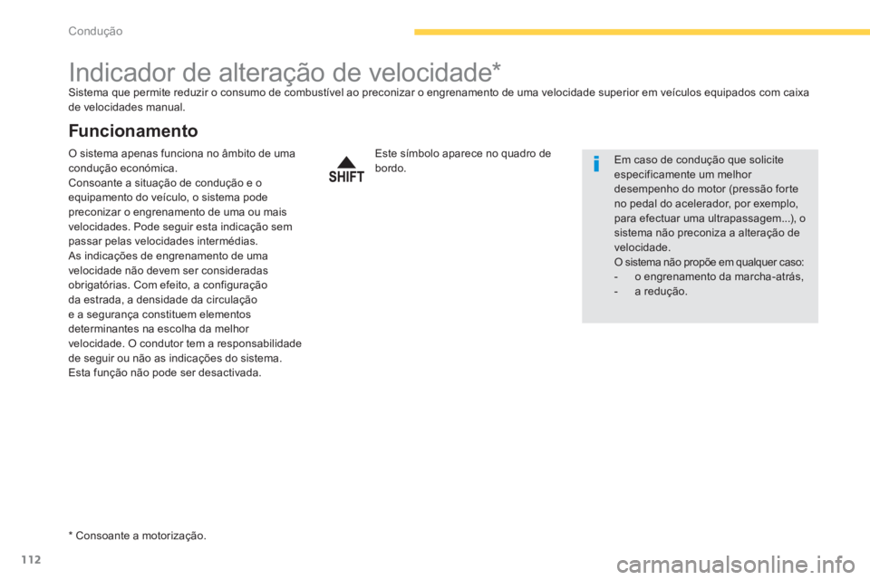 CITROEN C4 AIRCROSS 2013 Manual do condutor (in Portuguese) 112
Condução
Indicador de alteração de velocidade * Sistema que permite reduzir o consumo de combustível ao preconizar o engrenamento de uma velocidade superior em veícu CITROEN C4 AIRCROSS 2013 Manual do condutor (in Portuguese) 112
Condução
Indicador de alteração de velocidade * Sistema que permite reduzir o consumo de combustível ao preconizar o engrenamento de uma velocidade superior em veícu