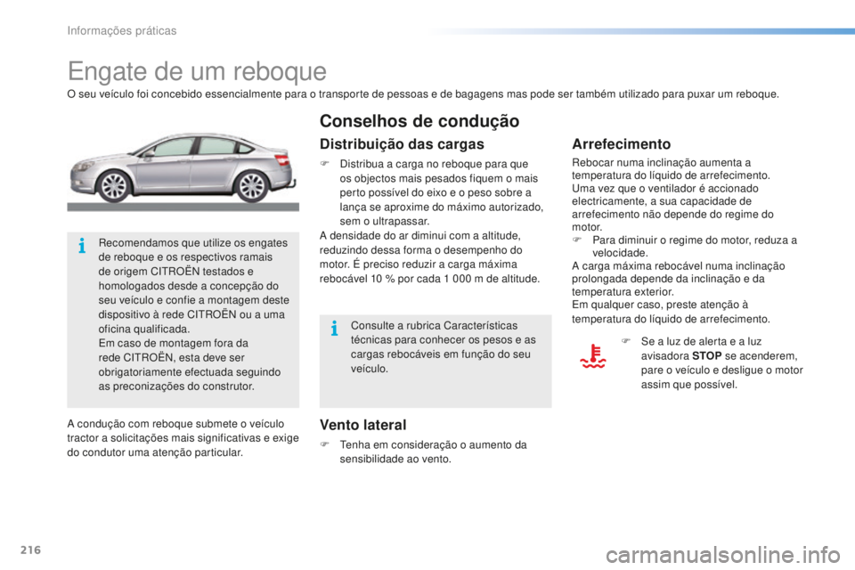 CITROEN C5 2016 Manual do condutor (in Portuguese) 216
C5_pt_Chap08_information_ed01-2015
engate de um reboque
O seu veículo foi concebido essencialmente para o transporte de pessoas e de bagagens mas pode ser também utilizado para puxar um reboque. CITROEN C5 2016 Manual do condutor (in Portuguese) 216
C5_pt_Chap08_information_ed01-2015
engate de um reboque
O seu veículo foi concebido essencialmente para o transporte de pessoas e de bagagens mas pode ser também utilizado para puxar um reboque.