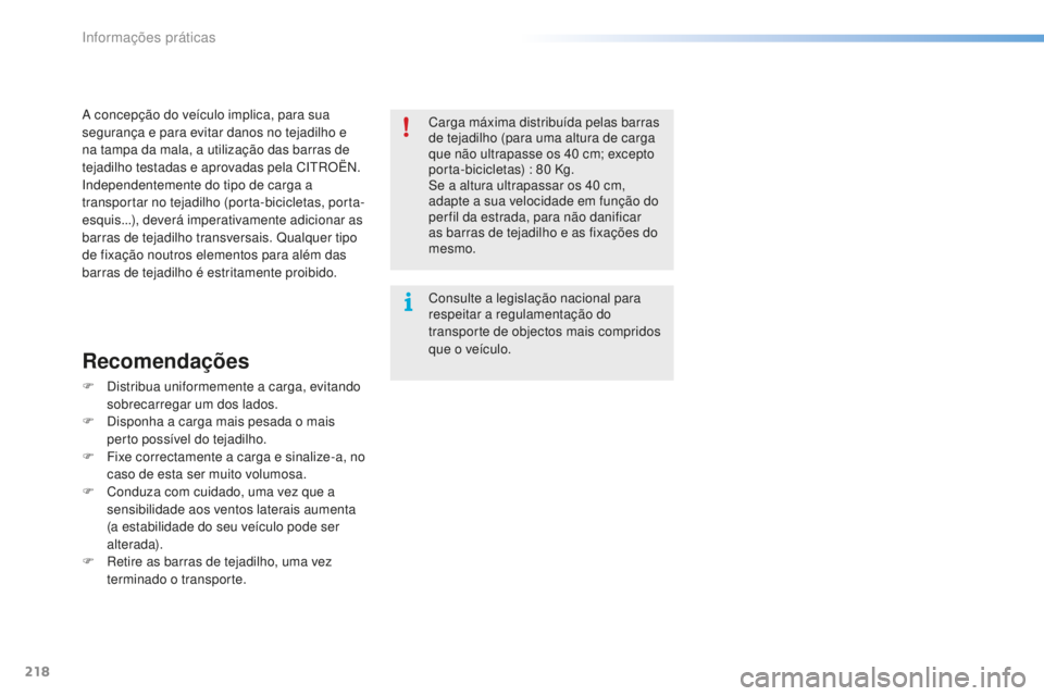 CITROEN C5 2016 Manual do condutor (in Portuguese) 218
C5_pt_Chap08_information_ed01-2015
a concepção do veículo implica, para sua
s egurança e para evitar danos no tejadilho e
na tampa da mala, a utilização das barras de
tejadilho testad CITROEN C5 2016 Manual do condutor (in Portuguese) 218
C5_pt_Chap08_information_ed01-2015
a concepção do veículo implica, para sua
s egurança e para evitar danos no tejadilho e
na tampa da mala, a utilização das barras de
tejadilho testad