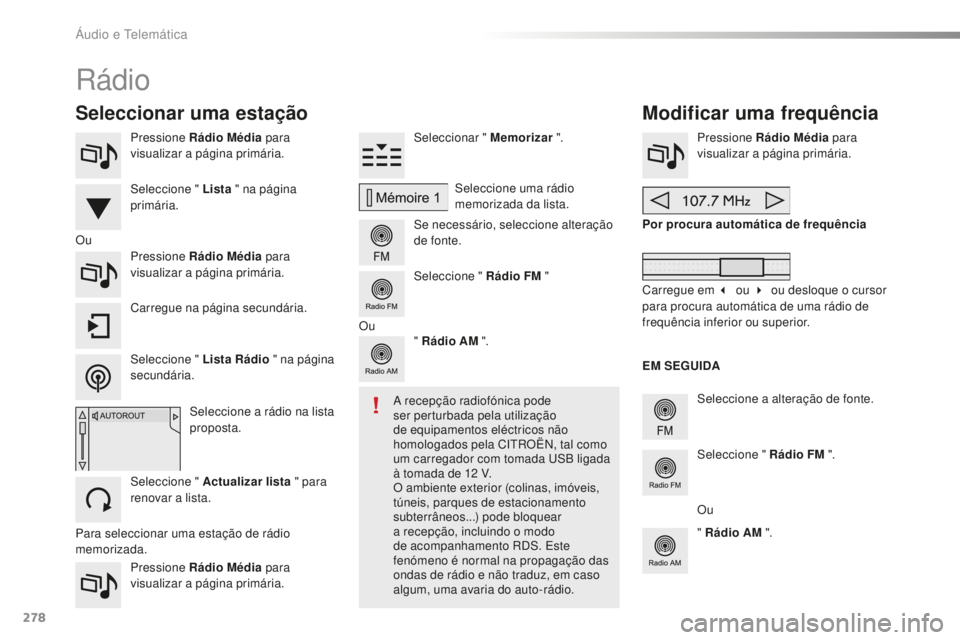 CITROEN C5 2016 Manual do condutor (in Portuguese) 278
C5_pt_Chap11b_sMeGplus_ed01-2015
Pressione Rádio Média para
visualizar a página primária.
Pressione Rádio Média para
visualizar a página primária.s eleccionar " Memorizar
".
s
CITROEN C5 2016 Manual do condutor (in Portuguese) 278
C5_pt_Chap11b_sMeGplus_ed01-2015
Pressione Rádio Média para
visualizar a página primária.
Pressione Rádio Média para
visualizar a página primária.s eleccionar " Memorizar
".
s