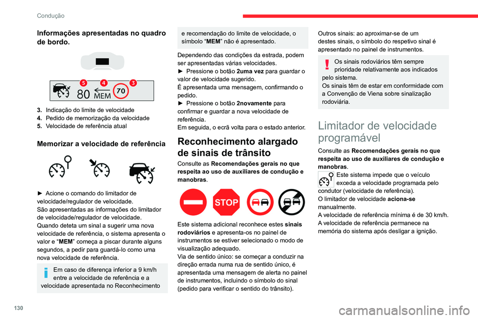 CITROEN C5 AIRCROSS 2022  Manual do condutor (in Portuguese) 130
Condução
Comando no volante 
 
 
 
1. LIGADO (posição LIMIT)/DESLIGADO 
(posição  0)
2. Reduzir a velocidade de referência
3. Aumentar a velocidade de referência
4. Pausa/retoma do limitad