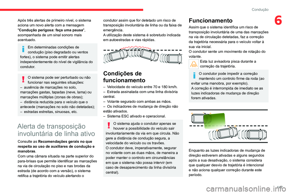 CITROEN C5 AIRCROSS 2022 Manual do condutor (in Portuguese) 147
Condução
6Após três alertas de primeiro nível, o sistema
aciona um novo alerta com a mensagem
"Condução perigosa: faça uma pausa",
acompanhada de um sinal sonoro mais
acentuado CITROEN C5 AIRCROSS 2022 Manual do condutor (in Portuguese) 147
Condução
6Após três alertas de primeiro nível, o sistema
aciona um novo alerta com a mensagem
"Condução perigosa: faça uma pausa",
acompanhada de um sinal sonoro mais
acentuado