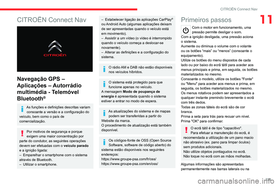 CITROEN C5 AIRCROSS 2022 Manual do condutor (in Portuguese) 235
CITROËN Connect Nav
11CITROËN Connect Nav
Navegação GPS –
Aplicações – Autorrádio
multimédia - Telemóvel
Bluetooth
®
As funções e definições descritas variam consoante a ve CITROEN C5 AIRCROSS 2022 Manual do condutor (in Portuguese) 235
CITROËN Connect Nav
11CITROËN Connect Nav
Navegação GPS –
Aplicações – Autorrádio
multimédia - Telemóvel
Bluetooth
®
As funções e definições descritas variam consoante a ve