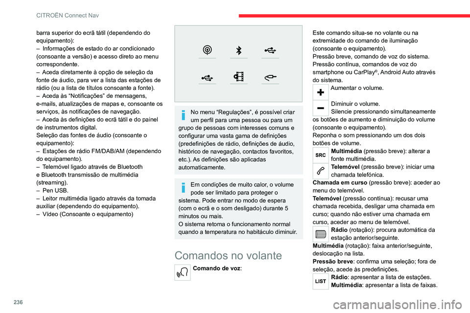 CITROEN C5 AIRCROSS 2022 Manual do condutor (in Portuguese) 236
CITROËN Connect Nav
barra superior do ecrã tátil (dependendo do
equipamento):
–
Informações de estado do ar condicionado
(consoante a versão) e acesso direto ao menu
correspondente.
CITROEN C5 AIRCROSS 2022 Manual do condutor (in Portuguese) 236
CITROËN Connect Nav
barra superior do ecrã tátil (dependendo do
equipamento):
–
Informações de estado do ar condicionado
(consoante a versão) e acesso direto ao menu
correspondente.
