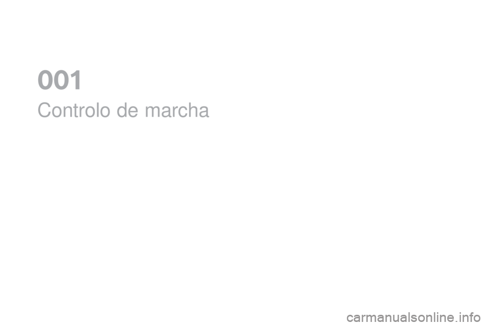 CITROEN DS3 2017  Manual do condutor (in Portuguese) DS3_pt_Chap01_controle-de-marche_ed02-2015
Controlo de marcha
0  