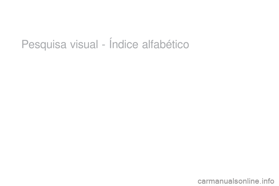 CITROEN DS3 2017  Manual do condutor (in Portuguese) DS3_pt_Chap12_index-recherche_ed02-2015
Pesquisa visual - Índice alfabético 
