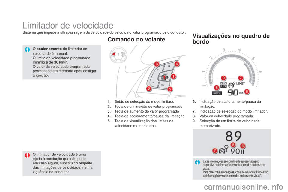 CITROEN DS5 2016 Manual do condutor (in Portuguese) DS5_pt_Chap04_conduite_ed02-2015
6. Indicação de accionamento/pausa da
limitação.
7.
Ind
icação de selecção do modo limitador.
8.
Val
or da velocidade programada.
9.
Sel
ecção de um l CITROEN DS5 2016 Manual do condutor (in Portuguese) DS5_pt_Chap04_conduite_ed02-2015
6. Indicação de accionamento/pausa da
limitação.
7.
Ind
icação de selecção do modo limitador.
8.
Val
or da velocidade programada.
9.
Sel
ecção de um l
