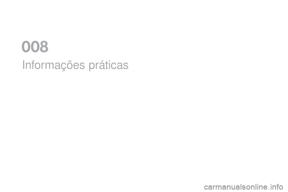 CITROEN DS5 2016  Manual do condutor (in Portuguese) DS5_pt_Chap08_info-pratiques_ed02-2015
Informações práticas
008  
