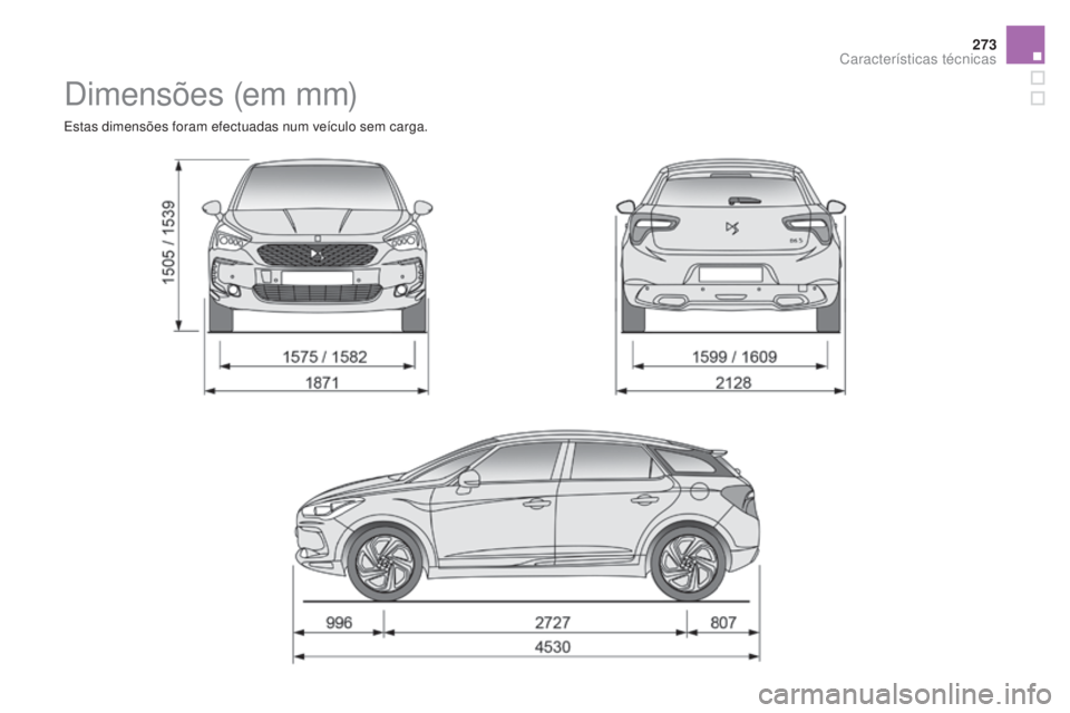 CITROEN DS5 2016  Manual do condutor (in Portuguese) 273
DS5_pt_Chap10_caracteristiques_ed02-2015
Dimensões (em mm)
Estas dimensões foram efectuadas num veículo sem carga. 
Características técnicas  