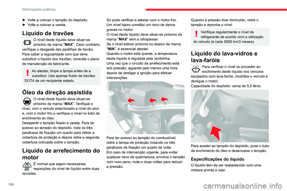 CITROEN JUMPER 2020 Manual do condutor (in Portuguese) 104
Informações práticas
No inverno (temperaturas abaixo de zero), tem
de ser utilizado um anticongelante adequado
às condições vigentes, de forma a preservar
os elementos do sistema (bomba, CITROEN JUMPER 2020 Manual do condutor (in Portuguese) 104
Informações práticas
No inverno (temperaturas abaixo de zero), tem
de ser utilizado um anticongelante adequado
às condições vigentes, de forma a preservar
os elementos do sistema (bomba,