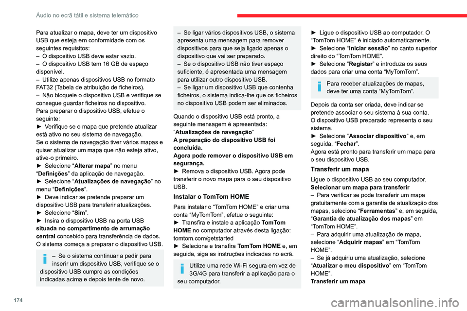CITROEN JUMPER 2020 Manual do condutor (in Portuguese) 174
Áudio no ecrã tátil e sistema telemático
Para atualizar o mapa, deve ter um dispositivo
USB que esteja em conformidade com os
seguintes requisitos:
– O dispositivo USB deve estar vazio.
CITROEN JUMPER 2020 Manual do condutor (in Portuguese) 174
Áudio no ecrã tátil e sistema telemático
Para atualizar o mapa, deve ter um dispositivo
USB que esteja em conformidade com os
seguintes requisitos:
– O dispositivo USB deve estar vazio.