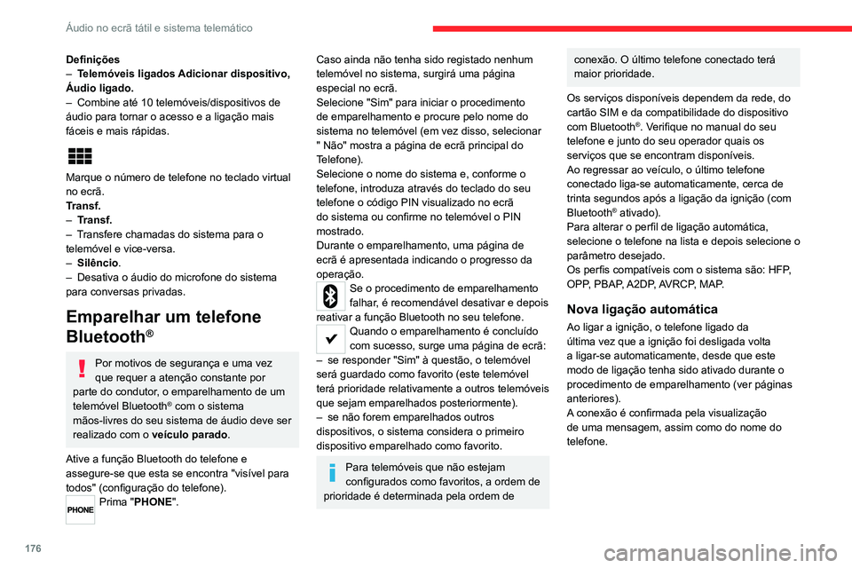CITROEN JUMPER 2020 Manual do condutor (in Portuguese) 176
Áudio no ecrã tátil e sistema telemático
Gestão dos telefones
emparelhados
Esta função permite conexão ou
desconexão um dispositivo periférico,
assim como eliminar um emparelhamento.
CITROEN JUMPER 2020 Manual do condutor (in Portuguese) 176
Áudio no ecrã tátil e sistema telemático
Gestão dos telefones
emparelhados
Esta função permite conexão ou
desconexão um dispositivo periférico,
assim como eliminar um emparelhamento.