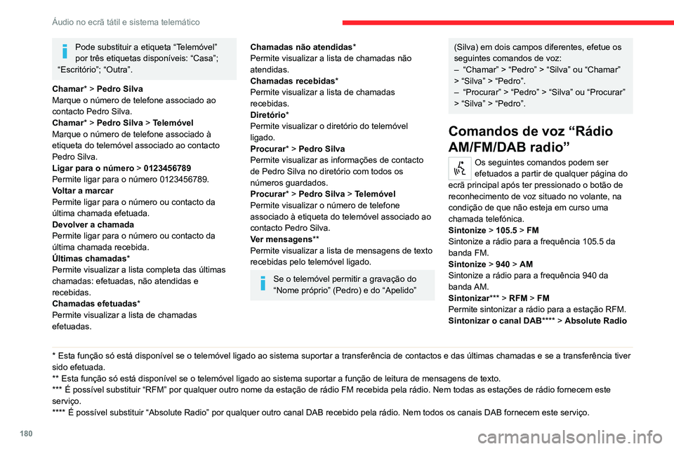 CITROEN JUMPER 2020 Manual do condutor (in Portuguese) 180
Áudio no ecrã tátil e sistema telemático
Sintonize o rádio DAB para o canal Absolute
Radio.
Comandos de voz para
“Media”
Os seguintes comandos podem ser
efetuados a partir de qualquer CITROEN JUMPER 2020 Manual do condutor (in Portuguese) 180
Áudio no ecrã tátil e sistema telemático
Sintonize o rádio DAB para o canal Absolute
Radio.
Comandos de voz para
“Media”
Os seguintes comandos podem ser
efetuados a partir de qualquer