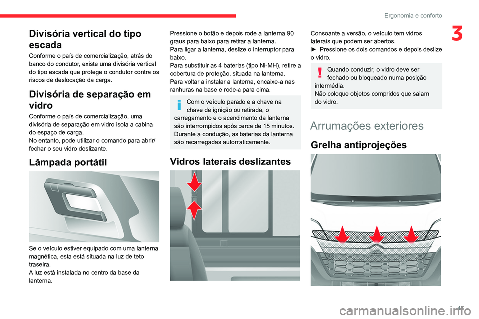 CITROEN JUMPER 2020 Manual do condutor (in Portuguese) 47
Ergonomia e conforto
3Divisória vertical do tipo
escada
Conforme o país de comercialização, atrás do
banco do condutor, existe uma divisória vertical
do tipo escada que protege o condutor CITROEN JUMPER 2020 Manual do condutor (in Portuguese) 47
Ergonomia e conforto
3Divisória vertical do tipo
escada
Conforme o país de comercialização, atrás do
banco do condutor, existe uma divisória vertical
do tipo escada que protege o condutor
