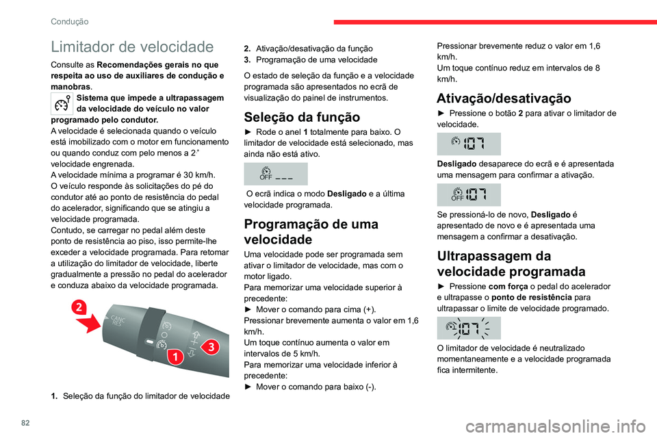 CITROEN JUMPER 2020 Manual do condutor (in Portuguese) 82
Condução
Limitador de velocidade
Consulte as Recomendações gerais no que
respeita ao uso de auxiliares de condução e
manobras.
Sistema que impede a ultrapassagem
da velocidade do veículo CITROEN JUMPER 2020 Manual do condutor (in Portuguese) 82
Condução
Limitador de velocidade
Consulte as Recomendações gerais no que
respeita ao uso de auxiliares de condução e
manobras.
Sistema que impede a ultrapassagem
da velocidade do veículo