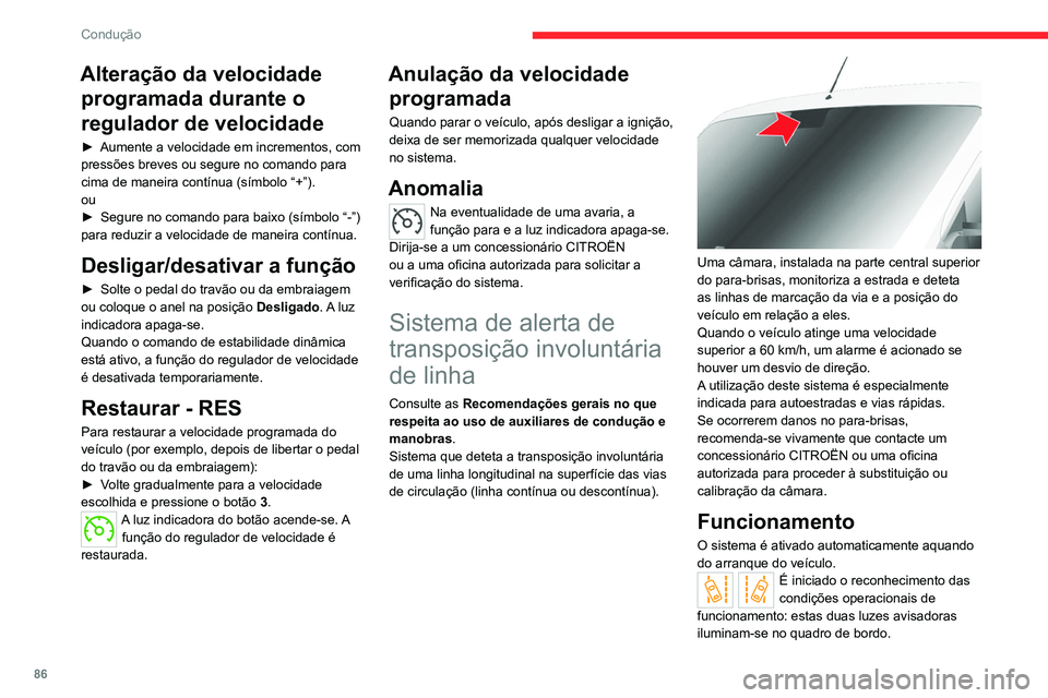 CITROEN JUMPER 2020 Manual do condutor (in Portuguese) 86
Condução
Alteração da velocidade programada durante o
regulador de velocidade
► Aumente a velocidade em incrementos, com
pressões breves ou segure no comando para
cima de maneira contín CITROEN JUMPER 2020 Manual do condutor (in Portuguese) 86
Condução
Alteração da velocidade programada durante o
regulador de velocidade
► Aumente a velocidade em incrementos, com
pressões breves ou segure no comando para
cima de maneira contín