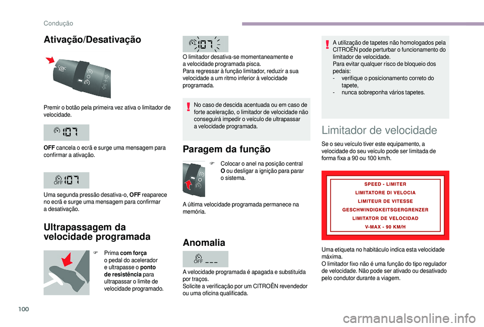 CITROEN JUMPER 2019 Manual do condutor (in Portuguese) 100
Ativação/Desativação
Ultrapassagem da
velocidade programada
F Prima com força
o pedal do acelerador
e ultrapasse o
ponto
de resistência para
ultrapassar o
limite de
velocidade p CITROEN JUMPER 2019 Manual do condutor (in Portuguese) 100
Ativação/Desativação
Ultrapassagem da
velocidade programada
F Prima com força
o pedal do acelerador
e ultrapasse o
ponto
de resistência para
ultrapassar o
limite de
velocidade p