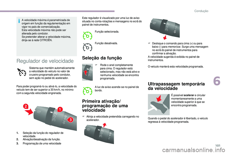 CITROEN JUMPER 2019 Manual do condutor (in Portuguese) 101
A velocidade máxima é parametrizada de
origem em função da regulamentação em
vigor no país de comercialização.
Esta velocidade máxima não pode ser
alterada pelo condutor.
Se pretende CITROEN JUMPER 2019 Manual do condutor (in Portuguese) 101
A velocidade máxima é parametrizada de
origem em função da regulamentação em
vigor no país de comercialização.
Esta velocidade máxima não pode ser
alterada pelo condutor.
Se pretende