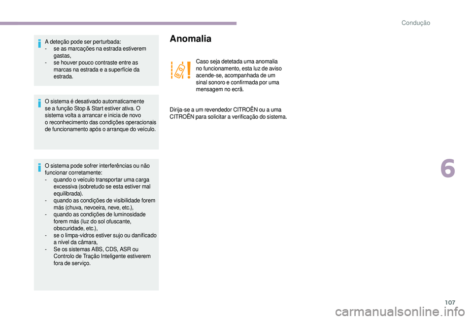 CITROEN JUMPER 2019 Manual do condutor (in Portuguese) 107
O sistema é desativado automaticamente
se a função Stop & Start estiver ativa. O
sistema volta a
arrancar e inicia de novo
o
reconhecimento das condições operacionais
de funcionamen CITROEN JUMPER 2019 Manual do condutor (in Portuguese) 107
O sistema é desativado automaticamente
se a função Stop & Start estiver ativa. O
sistema volta a
arrancar e inicia de novo
o
reconhecimento das condições operacionais
de funcionamen