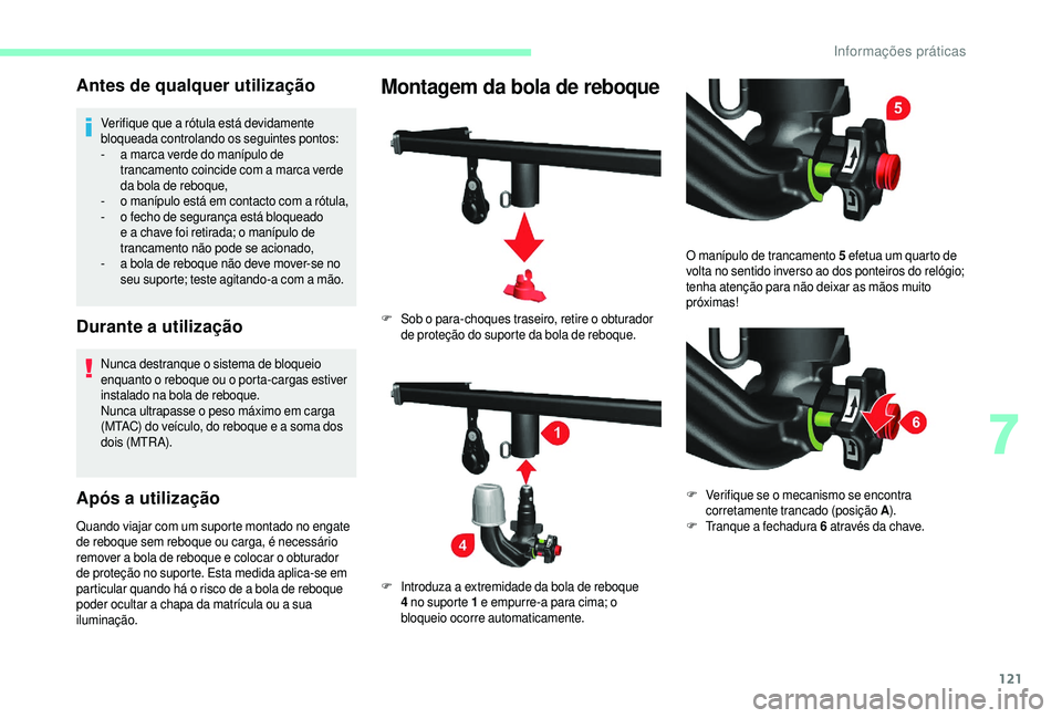 CITROEN JUMPER 2019 Manual do condutor (in Portuguese) 121
Antes de qualquer utilização
Verifique que a rótula está devidamente
b loqueada controlando os seguintes pontos:
-
a m
arca verde do manípulo de
trancamento coincide com a
marca verde CITROEN JUMPER 2019 Manual do condutor (in Portuguese) 121
Antes de qualquer utilização
Verifique que a rótula está devidamente
b loqueada controlando os seguintes pontos:
-
a m
arca verde do manípulo de
trancamento coincide com a
marca verde