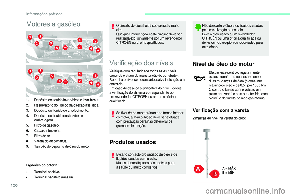 CITROEN JUMPER 2019 Manual do condutor (in Portuguese) 126
Motores a gasóleo
1.Depósito do líquido lava-vidros e lava-faróis
2. Reservatório do líquido da direção assistida.
3. Depósito do líquido de arrefecimento.
4. Depósito do líquido dos t CITROEN JUMPER 2019 Manual do condutor (in Portuguese) 126
Motores a gasóleo
1.Depósito do líquido lava-vidros e lava-faróis
2. Reservatório do líquido da direção assistida.
3. Depósito do líquido de arrefecimento.
4. Depósito do líquido dos t