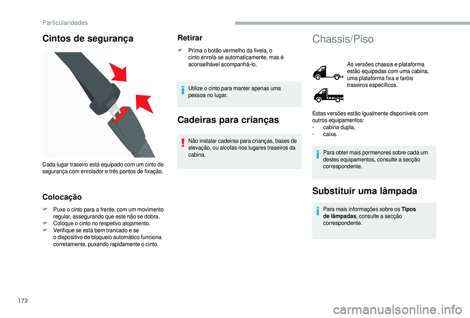 CITROEN JUMPER 2019 Manual do condutor (in Portuguese) 172
Cintos de segurança
Colocação
F Puxe o cinto para a frente, com um movimento
regular, assegurando que este não se dobra.
F
C
oloque o cinto no respetivo alojamento.
F
V
erifique se e CITROEN JUMPER 2019 Manual do condutor (in Portuguese) 172
Cintos de segurança
Colocação
F Puxe o cinto para a frente, com um movimento
regular, assegurando que este não se dobra.
F
C
oloque o cinto no respetivo alojamento.
F
V
erifique se e