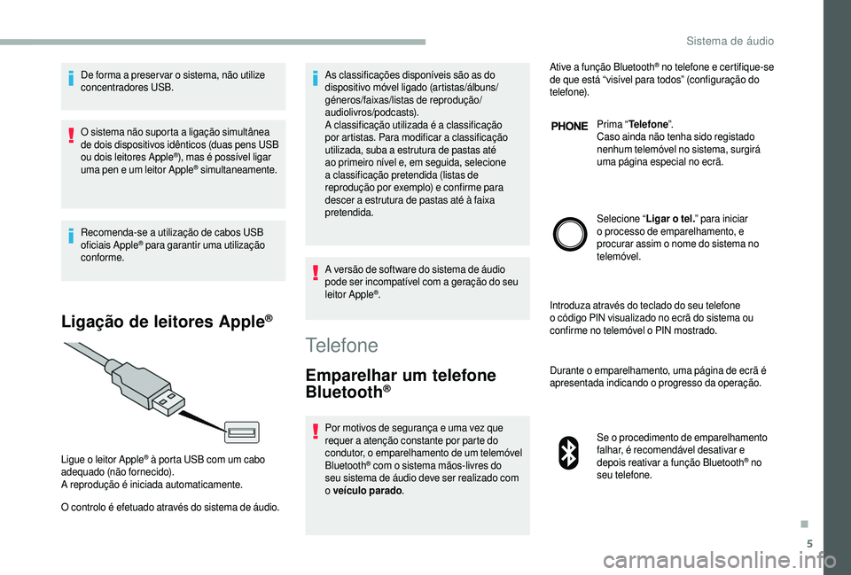 CITROEN JUMPER 2019 Manual do condutor (in Portuguese) 5
De forma a preser var o sistema, não utilize
c oncentradores USB.
O sistema não suporta a
ligação simultânea
de dois dispositivos idênticos (duas pens USB
ou dois leitores Apple
®), mas CITROEN JUMPER 2019 Manual do condutor (in Portuguese) 5
De forma a preser var o sistema, não utilize
c oncentradores USB.
O sistema não suporta a
ligação simultânea
de dois dispositivos idênticos (duas pens USB
ou dois leitores Apple
®), mas