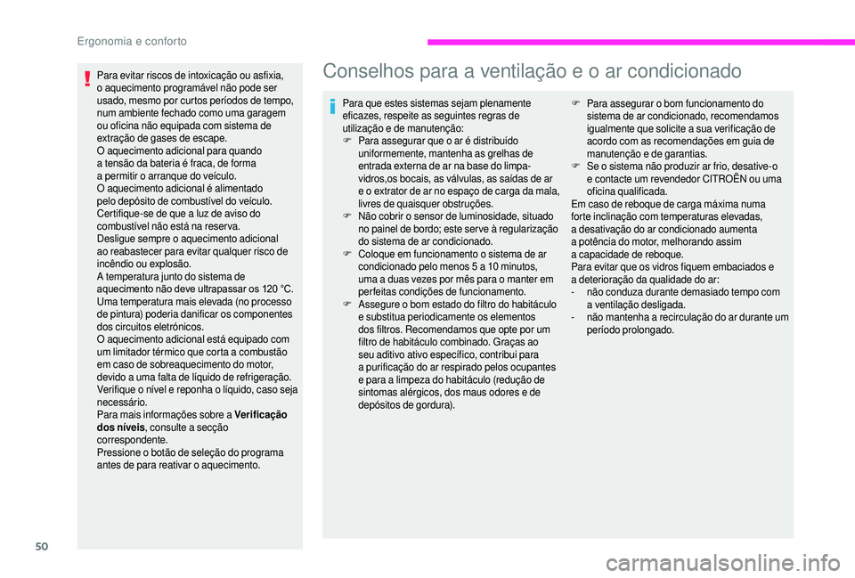 CITROEN JUMPER 2019 Manual do condutor (in Portuguese) 50
Para evitar riscos de intoxicação ou asfixia,
o aquecimento programável não pode ser
usado, mesmo por curtos períodos de tempo,
num ambiente fechado como uma garagem
ou oficina não equipa CITROEN JUMPER 2019 Manual do condutor (in Portuguese) 50
Para evitar riscos de intoxicação ou asfixia,
o aquecimento programável não pode ser
usado, mesmo por curtos períodos de tempo,
num ambiente fechado como uma garagem
ou oficina não equipa