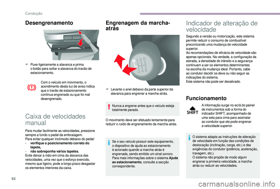 CITROEN JUMPER 2019 Manual do condutor (in Portuguese) 92
Desengrenamento
Com o veículo em movimento, o
a cendimento desta luz de aviso indica
que o
travão de estacionamento
continua engrenado ou que foi mal
desengrenado.
Caixa de velocidades
man CITROEN JUMPER 2019 Manual do condutor (in Portuguese) 92
Desengrenamento
Com o veículo em movimento, o
a cendimento desta luz de aviso indica
que o
travão de estacionamento
continua engrenado ou que foi mal
desengrenado.
Caixa de velocidades
man