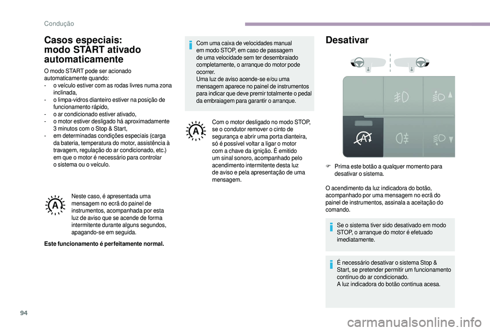 CITROEN JUMPER 2019 Manual do condutor (in Portuguese) 94
Casos especiais:
modo START ativado
automaticamente
O modo START pode ser acionado
automaticamente quando:
-
o v
eículo estiver com as rodas livres numa zona
inclinada,
-
o l
impa-vidros CITROEN JUMPER 2019 Manual do condutor (in Portuguese) 94
Casos especiais:
modo START ativado
automaticamente
O modo START pode ser acionado
automaticamente quando:
-
o v
eículo estiver com as rodas livres numa zona
inclinada,
-
o l
impa-vidros