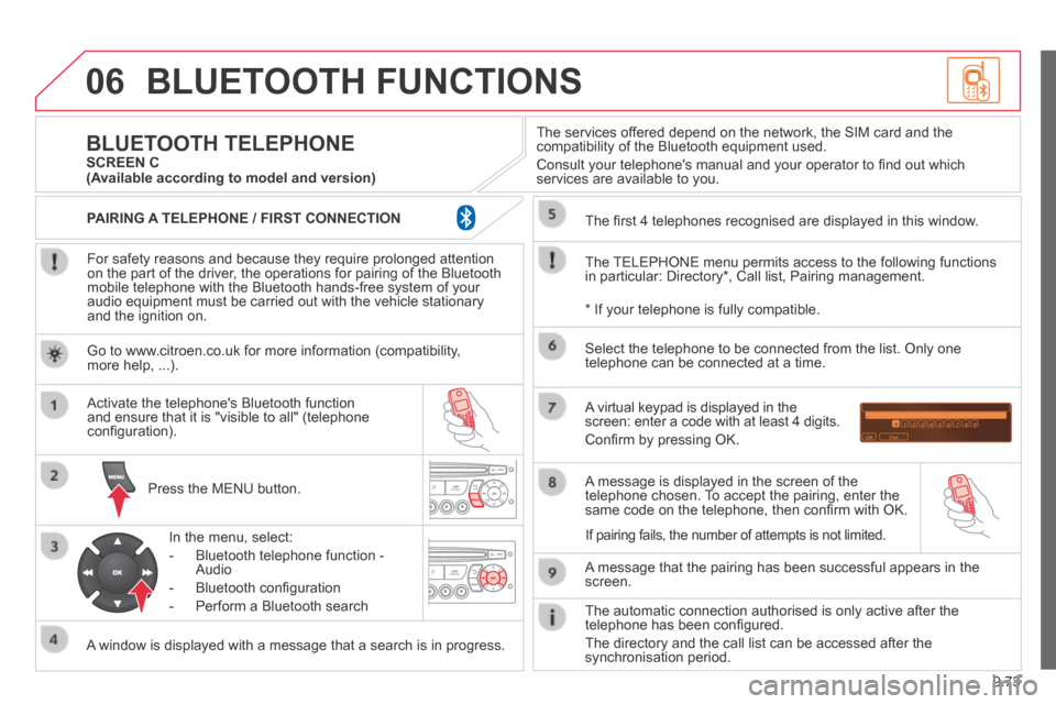 Citroen JUMPY 2014 2.G Owners Manual 9.73
06
JUMPY-VU_EN_CHAP09C_RD45_ED01_2014
BLUETOOTH FUNCTIONS
For safety reasons and because they require prolonged attention on the part of the driver, the operations for pairing of the Bluetoo Citroen JUMPY 2014 2.G Owners Manual 9.73
06
JUMPY-VU_EN_CHAP09C_RD45_ED01_2014
BLUETOOTH FUNCTIONS
For safety reasons and because they require prolonged attention on the part of the driver, the operations for pairing of the Bluetoo