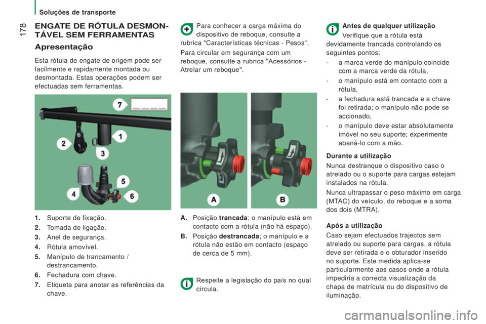 CITROEN JUMPER 2017  Manual do condutor (in Portuguese) Soluções de transporte
 178
Jumper_pt_Chap08_Aide-Rapide_ed01-2016
ENGATE DE RÓTULA DESMON -
TÁVEL 

SEM   FERRAMENTAS
Apresentação
Esta rótula de engate de origem pode ser 
facilmente e rapida