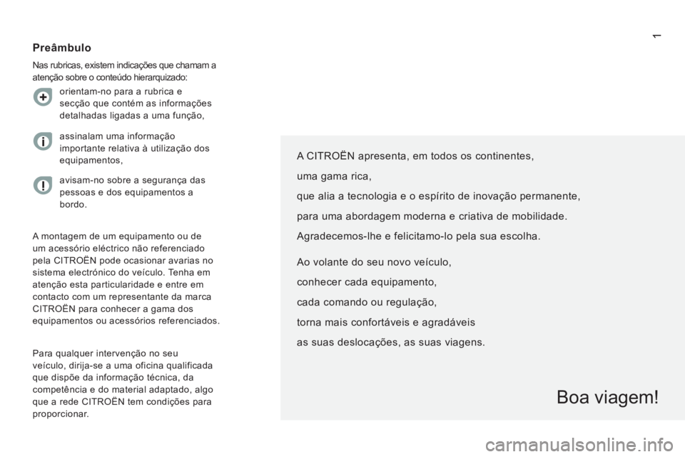 CITROEN JUMPER 2015 Manual do condutor (in Portuguese) 1
JUMPER-PAPIER_PT_CHAP00A_SOMMAIRE_ED01-2014
A CITROËN apresenta, em todos os continentes,
uma gama rica,
que alia a tecnologia e o espírito de inovação permanente,
para uma abordagem mod CITROEN JUMPER 2015 Manual do condutor (in Portuguese) 1
JUMPER-PAPIER_PT_CHAP00A_SOMMAIRE_ED01-2014
A CITROËN apresenta, em todos os continentes,
uma gama rica,
que alia a tecnologia e o espírito de inovação permanente,
para uma abordagem mod
