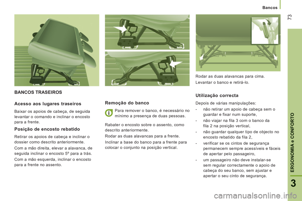 CITROEN JUMPER 2015 Manual do condutor (in Portuguese) Bancos
73
3
ERGONOMIA
e CONFORTO
JUMPER-PAPIER_PT_CHAP03_ERGO ET CONFORT_ED01-2014
BANCOS TRASEIROS
Remoção do banco
Para remover o banco, é necessário no
mínimo a presença de d CITROEN JUMPER 2015 Manual do condutor (in Portuguese) Bancos
73
3
ERGONOMIA
e CONFORTO
JUMPER-PAPIER_PT_CHAP03_ERGO ET CONFORT_ED01-2014
BANCOS TRASEIROS
Remoção do banco
Para remover o banco, é necessário no
mínimo a presença de d