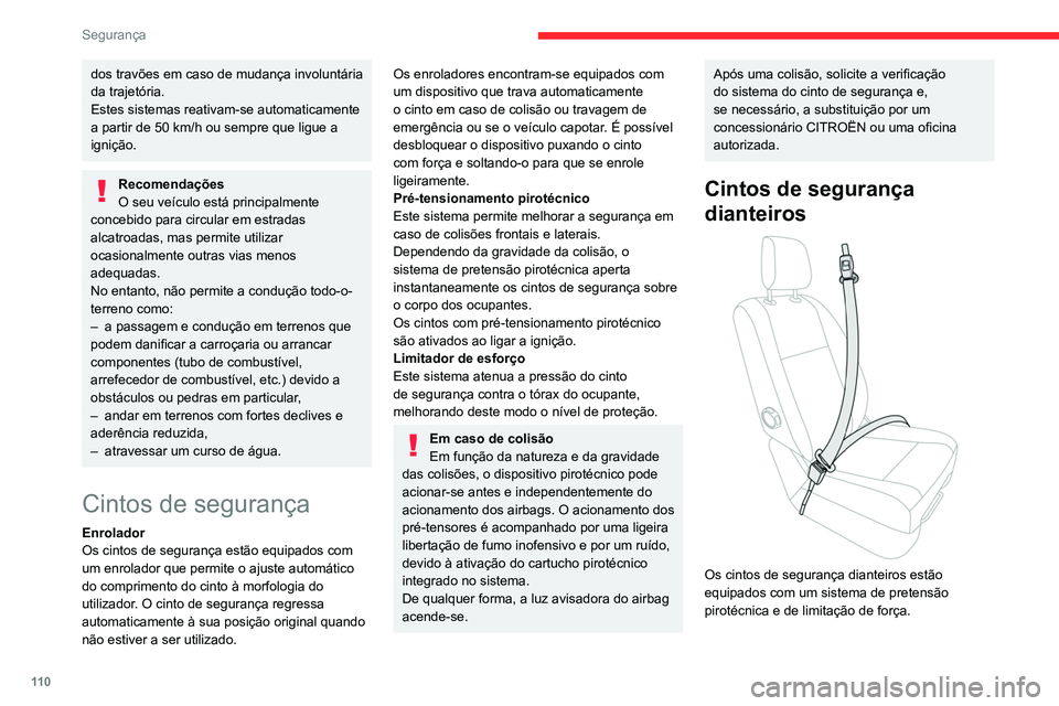 CITROEN JUMPER SPACETOURER 2021  Manual do condutor (in Portuguese) 11 0
Segurança
Este sistema permite melhorar a segurança dos 
bancos dianteiros em caso de colisões frontais 
e laterais. 
Dependendo da gravidade da colisão, o 
sistema de pretensão pirotécnica