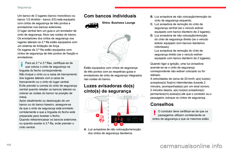 CITROEN JUMPER SPACETOURER 2021  Manual do condutor (in Portuguese) 11 2
Segurança
Um banco de 3 lugares (banco monobloco ou 
banco 1/3 dividido - banco 2/3) está equipado 
com cintos de segurança de três pontos e 
enroladores nos bancos exteriores.
O lugar centra