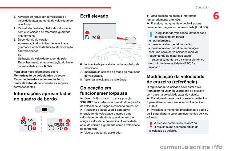 CITROEN JUMPER SPACETOURER 2021 Manual do condutor (in Portuguese) 171
Condução
63.Ativação do regulador de velocidade à
velocidade atual/aumento da velocidade de
referência
4. Pausa/retoma do regulador de velocidade
com a velocidade de referência guardada CITROEN JUMPER SPACETOURER 2021 Manual do condutor (in Portuguese) 171
Condução
63.Ativação do regulador de velocidade à
velocidade atual/aumento da velocidade de
referência
4. Pausa/retoma do regulador de velocidade
com a velocidade de referência guardada