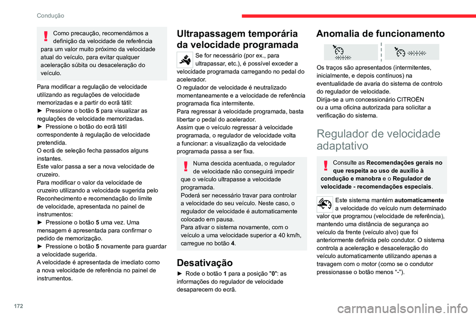 CITROEN JUMPER SPACETOURER 2021 Manual do condutor (in Portuguese) 172
Condução
Como precaução, recomendámos a
definição da velocidade de referência
para um valor muito próximo da velocidade
atual do veículo, para evitar qualquer
aceleração súbita ou CITROEN JUMPER SPACETOURER 2021 Manual do condutor (in Portuguese) 172
Condução
Como precaução, recomendámos a
definição da velocidade de referência
para um valor muito próximo da velocidade
atual do veículo, para evitar qualquer
aceleração súbita ou