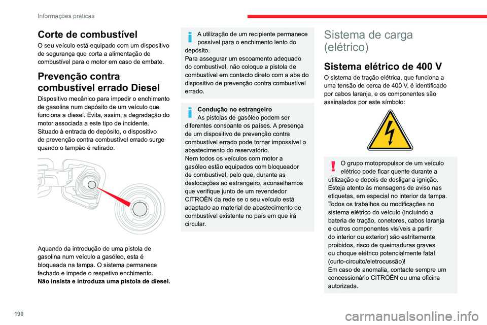 CITROEN JUMPER SPACETOURER 2021  Manual do condutor (in Portuguese) 190
Informações práticas
 
Esta etiqueta foi concebida para 
utilização por bombeiros e serviços de 
manutenção na eventualidade de qualquer 
reparação no veículo.
Nenhuma outra pessoa pode